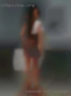 Someone hot, open-minded college and laid back.